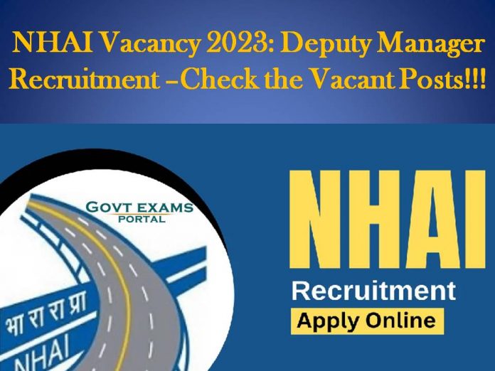 NHAI Vacancy 2023: Deputy Manager Recruitment –Check the Vacant Posts!!!