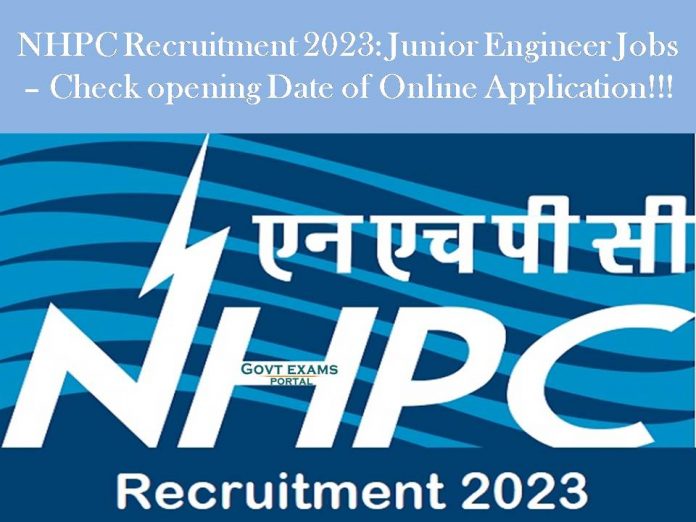 NHPC Recruitment 2023: Junior Engineer Jobs – Check opening Date of Online Application!!!
