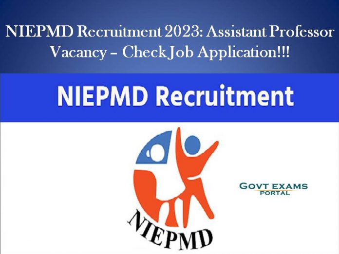 NIEPMD Recruitment 2023: Assistant Professor Vacancy – Check Job Application!!!