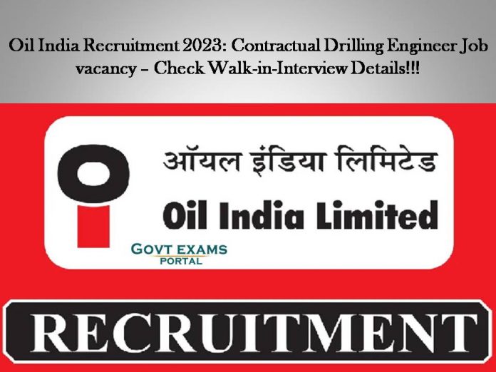 Oil India Recruitment 2023: Contractual Drilling Engineer Job vacancy – Check Walk-in-Interview Details!!!