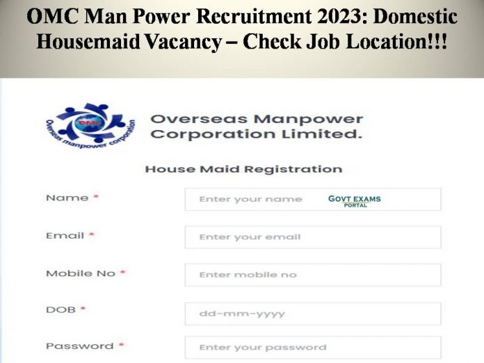 OMC Man Power Recruitment 2023: Domestic Housemaid Vacancy – Check Job Location!!!