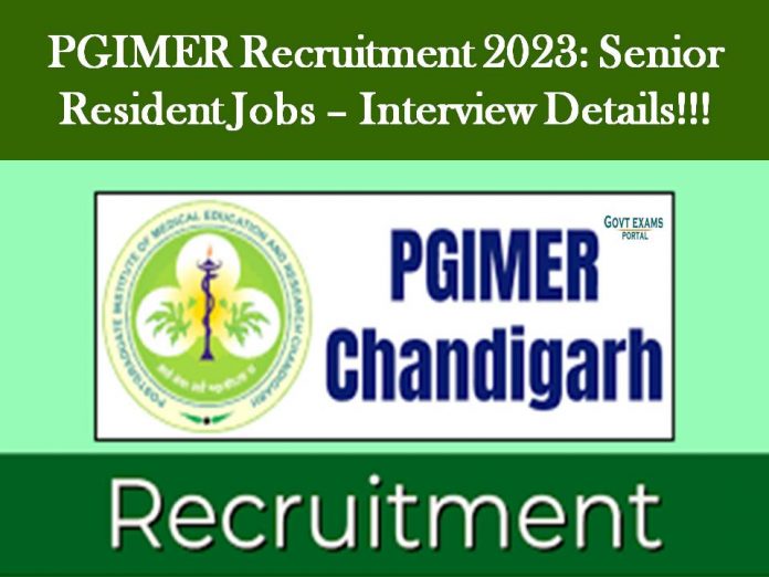 PGIMER Recruitment 2023: Senior Resident Jobs – Interview Details!!!