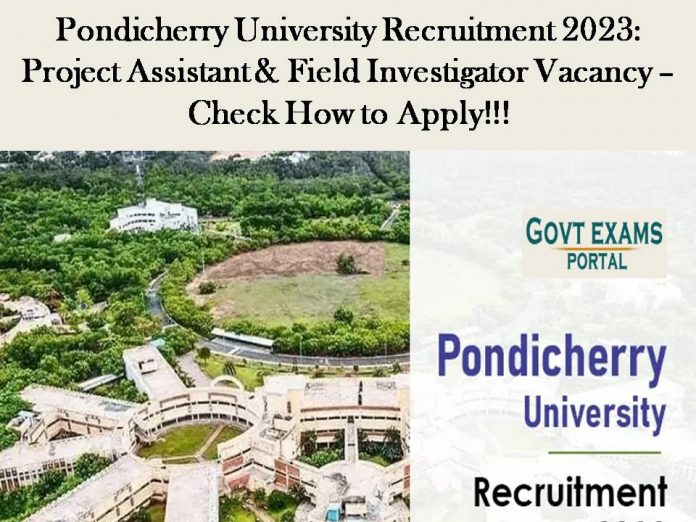 Pondicherry University Recruitment 2023: Project Assistant & Field Investigator Vacancy – Check How to Apply!!!