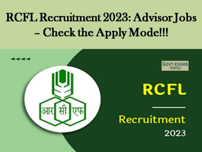 RCFL Recruitment 2023: Advisor Jobs – Check the Apply Mode!!!