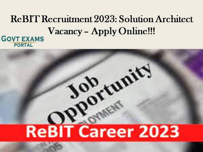 ReBIT Recruitment 2023: Solution Architect Vacancy – Apply Online!!!
