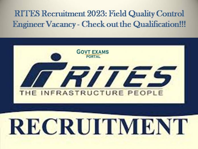 RITES Recruitment 2023: Field Quality Control Engineer Vacancy - Check out the Qualification!!!