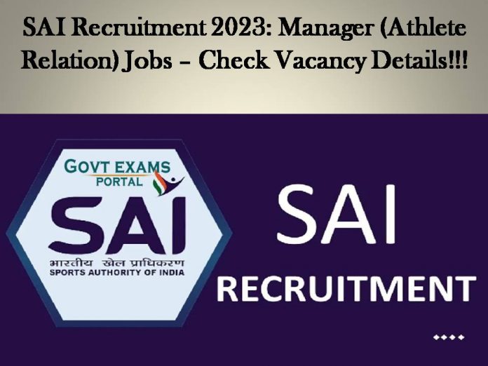 SAI Recruitment 2023: Manager (Athlete Relation) Jobs – Check Vacancy Details!!!