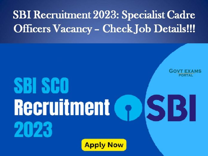 SBI Recruitment 2023: Specialist Cadre Officers Vacancy – Check Job Details!!!