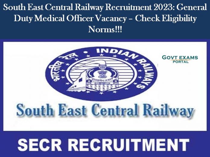 South East Central Railway Recruitment 2023: GDMO Vacancy – Check Eligibility Norms!!!