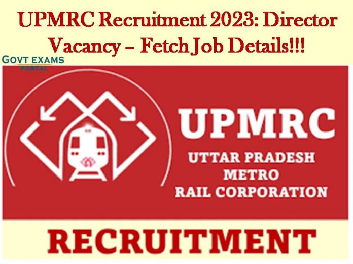 UPMRC Recruitment 2023: Director Vacancy – Fetch Job Details!!!