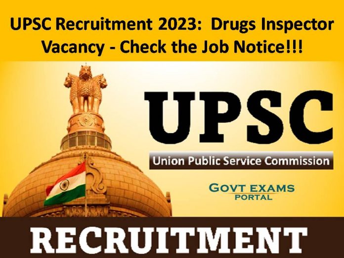 UPSC Recruitment 2023:  Drugs Inspector Vacancy - Check the Job Notice!!!