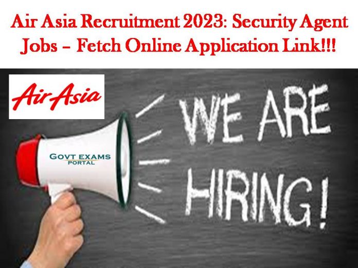 Air Asia Recruitment 2023: Security Agent Jobs – Fetch Online Application Link!!!