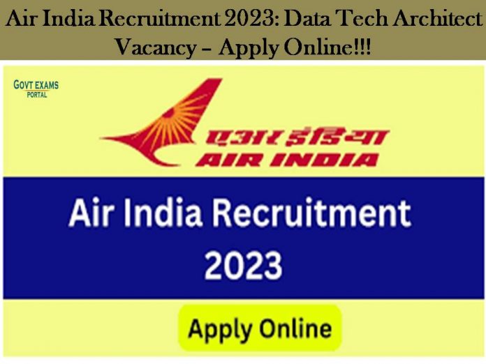 Air India Recruitment 2023: Data Tech Architect Vacancy – Apply Online!!!