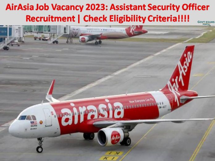 AirAsia Job Vacancy 2023: Assistant Security Officer Recruitment | Check Eligibility Criteria!!!!