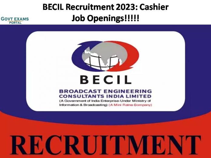 BECIL Recruitment 2023: Cashier Job Openings | Check Qualifications and Other Details Here!!!!