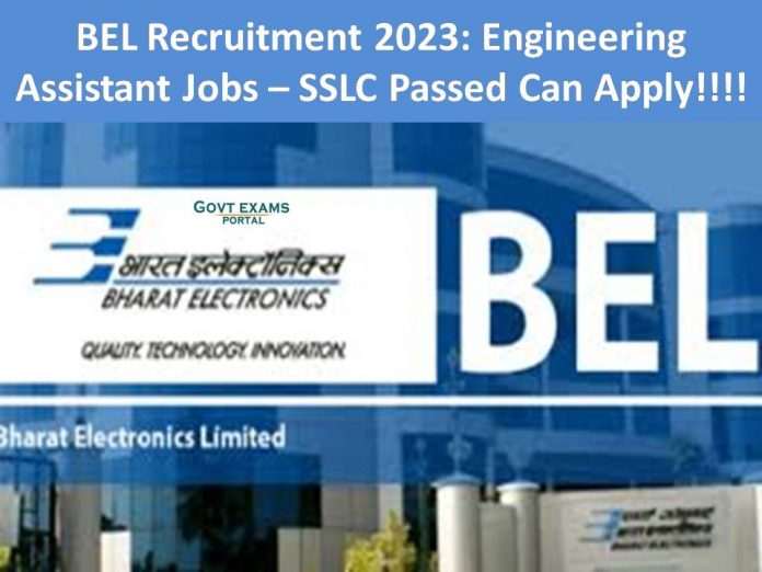 BEL Recruitment 2023: Engineering Assistant Jobs – SSLC Passed Can Apply!!!!