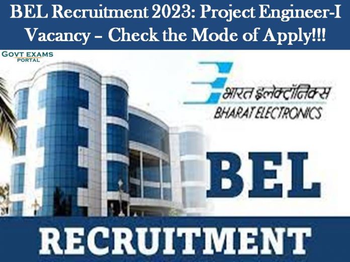 BEL Recruitment 2023: Project Engineer-I Vacancy – Check the Mode of Apply!!!