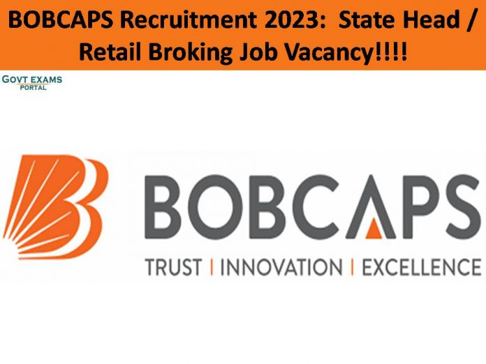 BOBCAPS Recruitment 2023:  State Head / Retail Broking Job Vacancy: Apply Online Now!!!