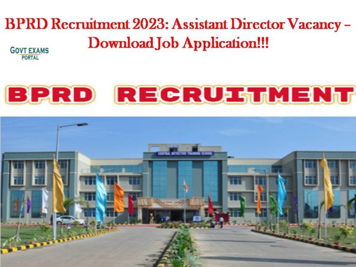 BPRD Recruitment 2023: Assistant Director Vacancy – Download Job Application!!!