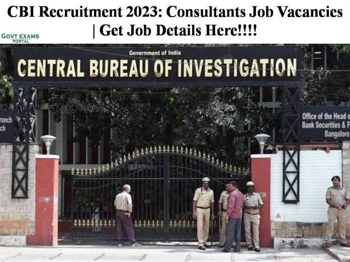 CBI Recruitment 2023: Consultants Job Vacancies | Get Job Details Here!!!!