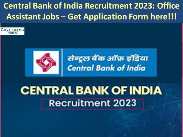 Central Bank of India Recruitment 2023: Office Assistant Jobs – Get Application Form here!!!