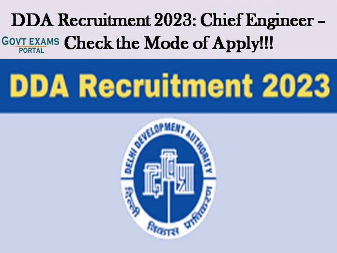 DDA Recruitment 2023: Chief Engineer – Check the Mode of Apply!!!