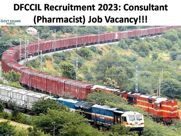 DFCCIL Recruitment 2023: Consultant (Pharmacist) Job Vacancy |Check Walk In Interview Details!!!
