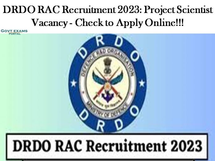 DRDO RAC Recruitment 2023: Project Scientist Vacancy - Check to Apply Online!!!