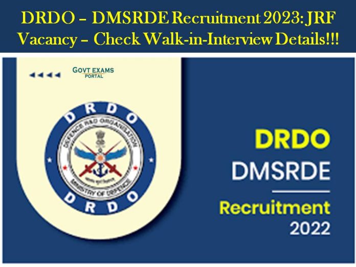 DRDO – DMSRDE Recruitment 2023: JRF Vacancy – Check Walk-in-Interview Details!!!