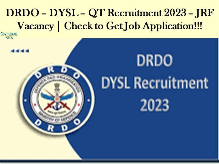 DRDO – DYSL – QT Recruitment 2023 – JRF Vacancy | Check to Get Job Application!!!