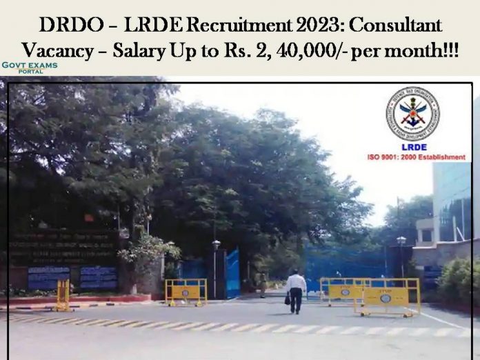 DRDO – LRDE Recruitment 2023: Consultant Vacancy – Salary Up to Rs. 2, 40,000/- per month!!!