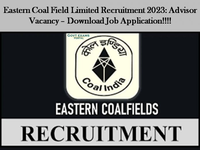 Eastern Coal Field Limited Recruitment 2023: Advisor Vacancy – Download Job Application!!!!