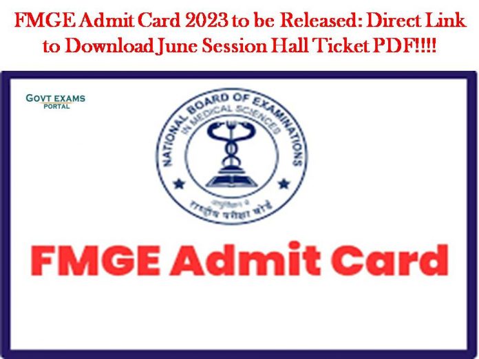 FMGE Admit Card 2023 to be Released: Direct Link to Download June Session Hall Ticket PDF!!!!
