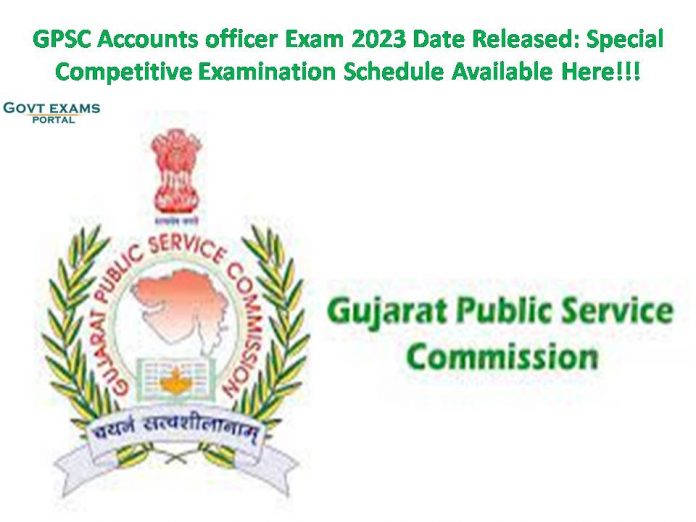 GPSC Accounts Officer Exam 2023 Date Released: Special Competitive Examination Schedule Available Here!!!