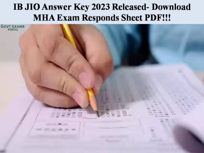 IB JIO Answer Key 2023 Released- Download MHA Exam Responds Sheet PDF!!!