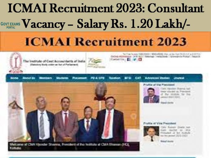 ICMAI Recruitment 2023: Consultant Vacancy – Salary Rs. 1.20 Lakh/-