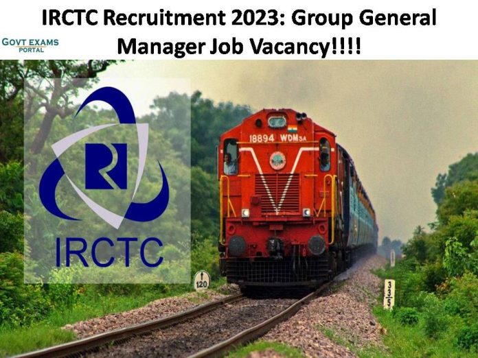 IRCTC Recruitment 2023: Group General Manager Job Vacancy |Check Job Details!!!