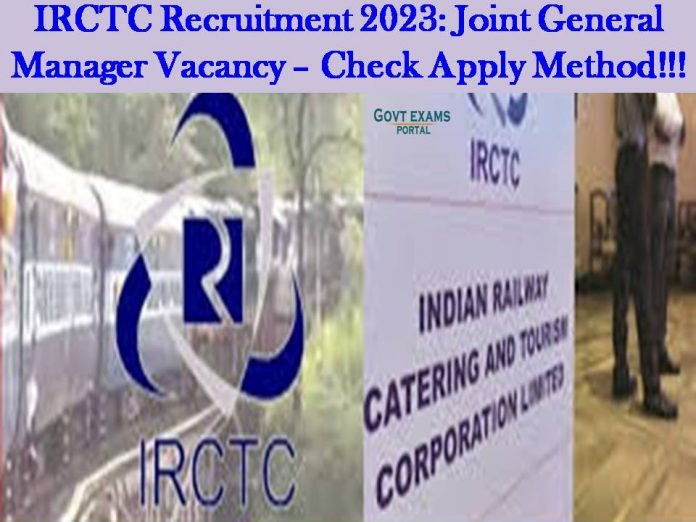 IRCTC Recruitment 2023: Joint General Manager Vacancy – Check Apply Method!!!
