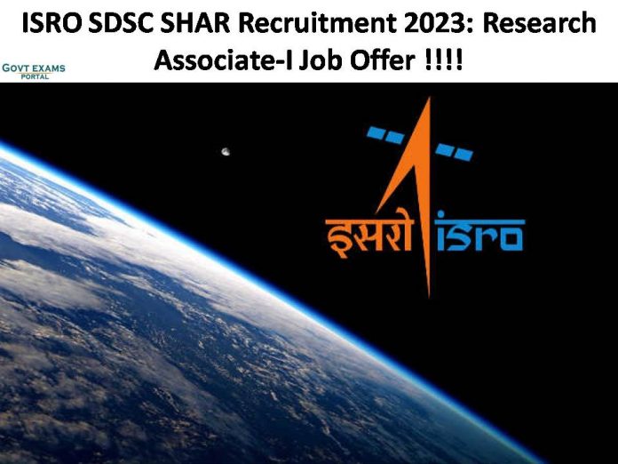 ISRO SDSC SHAR Recruitment 2023: Research Associate-I Job Offer | Apply Online!!!!
