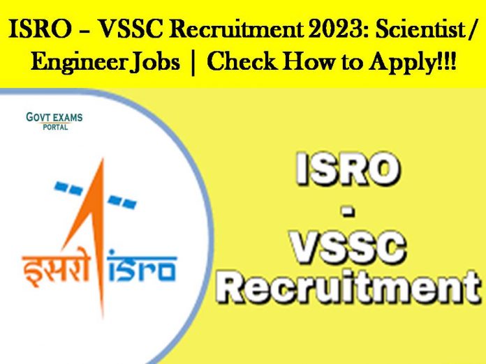 ISRO – VSSC Recruitment 2023: Scientist / Engineer Jobs | Check How to Apply!!!