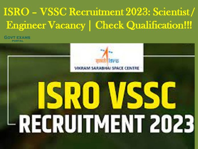 ISRO – VSSC Recruitment 2023: Scientist / Engineer Vacancy | Check Qualification!!!