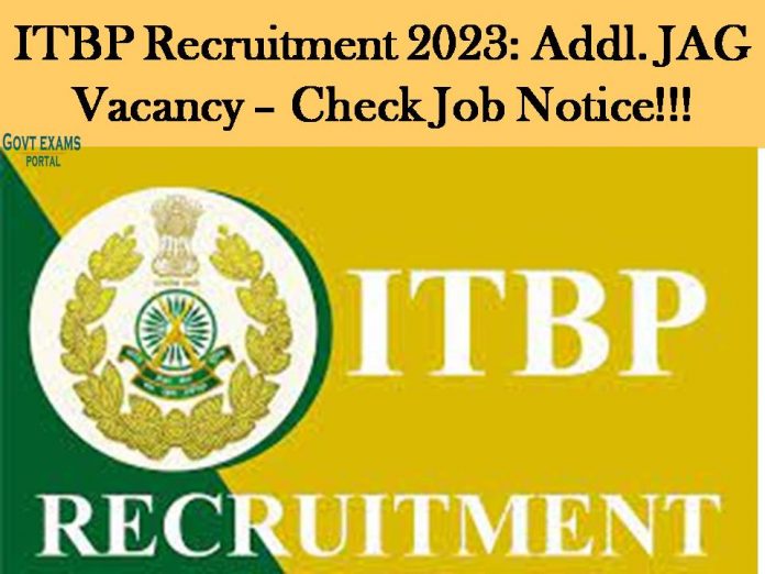 ITBP Recruitment 2023: Addl. JAG Vacancy – Check Job Notice!!!