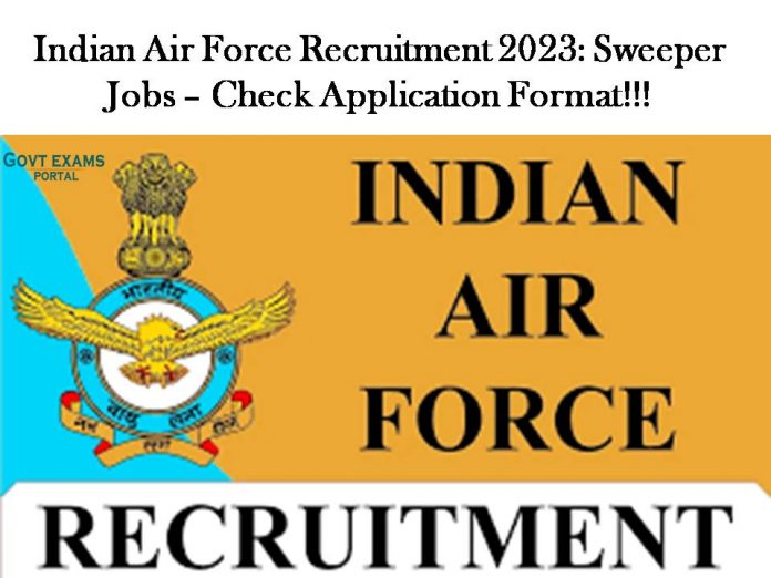 Indian Air Force Recruitment 2023: Sweeper Jobs – Check Application Format!!!