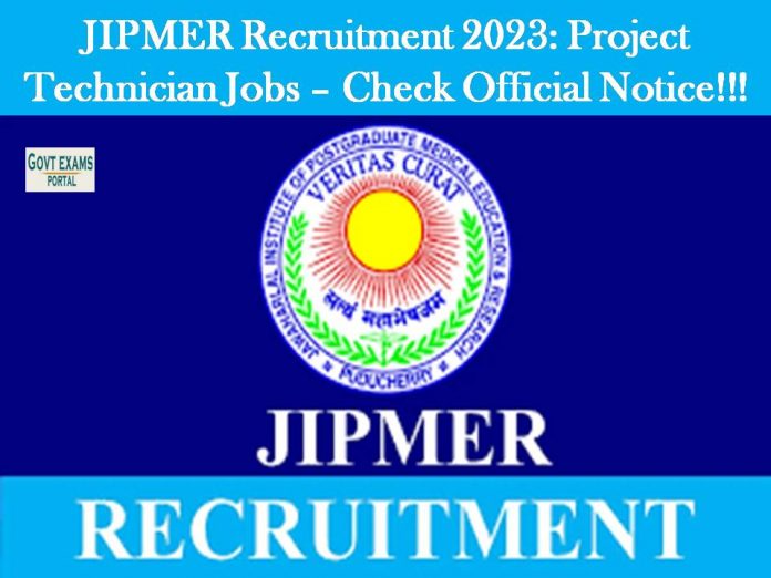 JIPMER Recruitment 2023: Project Technician Jobs – Check Official Notice!!!
