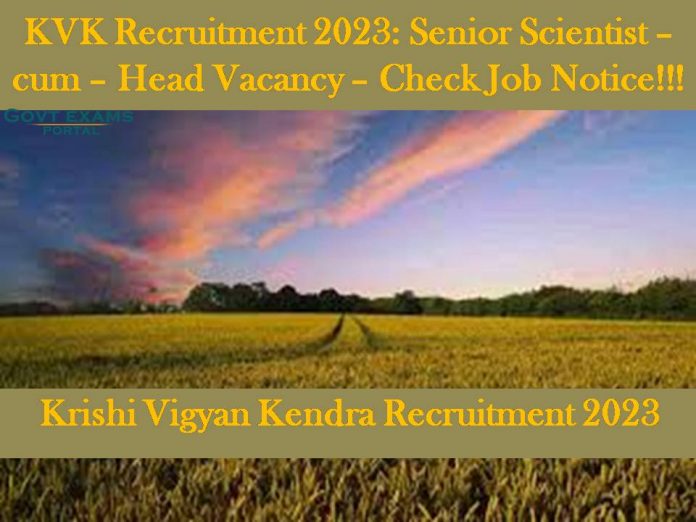 KVK Recruitment 2023: Senior Scientist – cum – Head Vacancy – Check Job Notice!!!