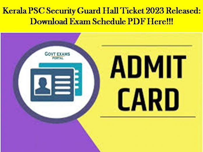 Kerala PSC Security Guard Hall Ticket 2023 Released: Download House Keeper (Female) Exam Schedule PDF Here!!!