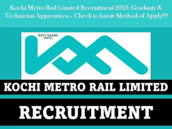 Kochi Metro Rail Limited Recruitment 2023: Graduate & Technician Apprentices – Check to know Method of Apply!!!