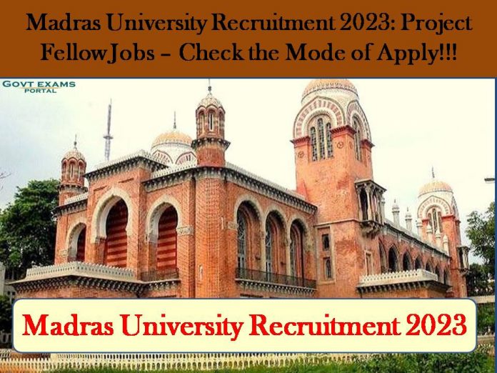 Madras University Recruitment 2023: Project Fellow Jobs – Check the Mode of Apply!!!