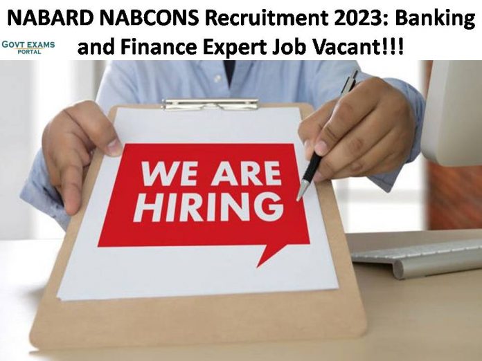 NABARD NABCONS Recruitment 2023: Banking and Finance Expert Job Vacant!!! Check Eligibility Here!!!