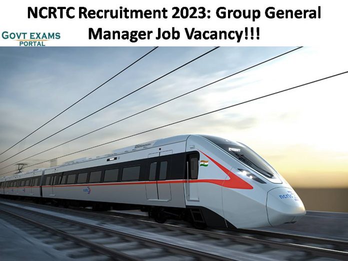 NCRTC Recruitment 2023: Group General Manager Job Vacancy | Check Eligibility and Other Details Here!!!